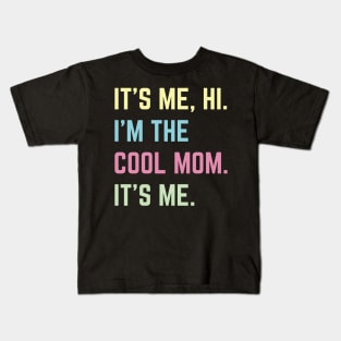 It's Me Hi I'm The Cool Mom It's Me v4 Kids T-Shirt